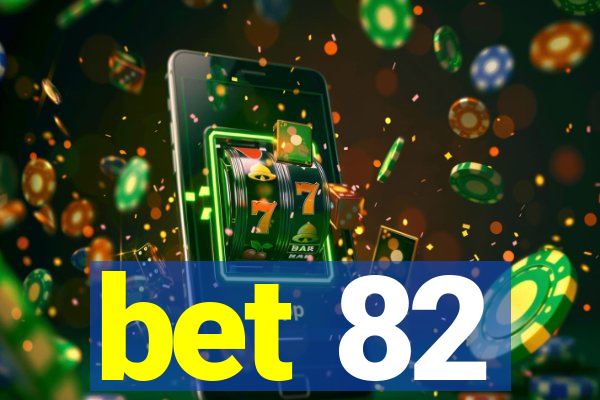 bet 82